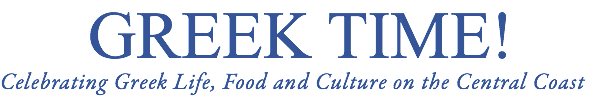 GREEK TIME!
Celebrating Greek Life, Food and Culture on the Central Coast